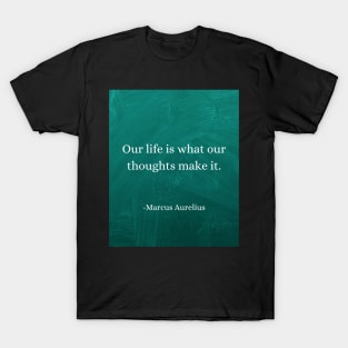 Marcus Aurelius - Life Reflects Your Thoughts: Choose Wisely T-Shirt